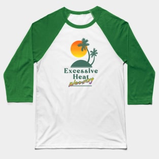 Excessive Heat Warning Baseball T-Shirt